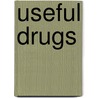 Useful Drugs door Council On Pharmacy and Chemistry