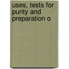 Uses, Tests For Purity And Preparation O door Charles O. Curtman