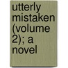 Utterly Mistaken (Volume 2); A Novel door Annie Thomas