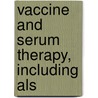 Vaccine And Serum Therapy, Including Als by Edwin Henry Schorer