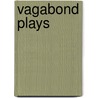 Vagabond Plays by Unknown
