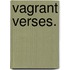 Vagrant Verses.