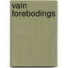 Vain Forebodings door Bernhardine Schulze-Smidt