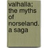 Valhalla; The Myths Of Norseland. A Saga