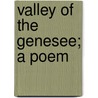 Valley Of The Genesee; A Poem by Charles Edwin Furman
