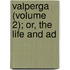 Valperga (Volume 2); Or, The Life And Ad