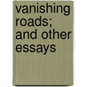 Vanishing Roads; And Other Essays door Richard le Gallienne