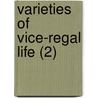 Varieties Of Vice-Regal Life (2) by Sir William Denison