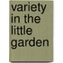 Variety In The Little Garden
