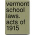 Vermont School Laws. Acts Of 1915