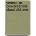 Vernon, Or, Conversations About Old Time