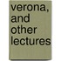 Verona, And Other Lectures