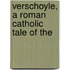 Verschoyle, A Roman Catholic Tale Of The