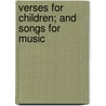 Verses For Children; And Songs For Music by Juliana Horatia Gatty Ewing