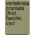 Vertebrata Craniata (First Fascile; Cycl