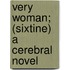 Very Woman; (Sixtine) A Cerebral Novel