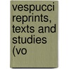 Vespucci Reprints, Texts And Studies (Vo door General Books