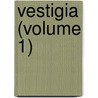 Vestigia (Volume 1) by George Fleming