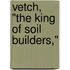 Vetch, "The King Of Soil Builders,"