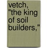 Vetch, "The King Of Soil Builders," by William Harrison Matchette