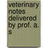 Veterinary Notes Delivered By Prof. A. S