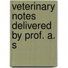 Veterinary Notes Delivered By Prof. A. S door Andrew Smith