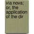 Via Nova; Or, The Application Of The Dir