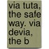 Via Tuta, The Safe Way. Via Devia, The B