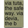 Via Tuta, The Safe Way. Via Devia, The B door Humphrey Lynde