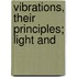 Vibrations, Their Principles; Light And