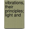 Vibrations, Their Principles; Light And door Ernest Jack Stevens