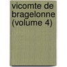 Vicomte De Bragelonne (Volume 4) door pere Alexandre Dumas