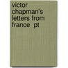 Victor Chapman's Letters From France  Pt door Victor Emmanuel Chapman