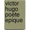 Victor Hugo Poete Epique door Eug ne Rigal