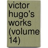 Victor Hugo's Works (Volume 14) door Victor Hugo