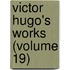 Victor Hugo's Works (Volume 19)