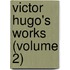 Victor Hugo's Works (Volume 2)