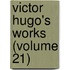 Victor Hugo's Works (Volume 21)