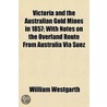 Victoria And The Australian Gold Mines I by William Westgarth