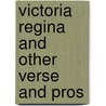 Victoria Regina And Other Verse And Pros by George Gravener