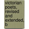 Victorian Poets, Revised And Extended, B door Edmund Clarence Stedman