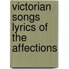 Victorian Songs Lyrics Of The Affections door Edmund Gosse