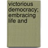 Victorious Democracy; Embracing Life And by Richard Lee Metcalfe