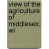 View Of The Agriculture Of Middlesex; Wi door John Middleton