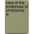 View Of The Evidences Of Christianity; W
