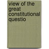 View Of The Great Constitutional Questio door James Tyler Kent