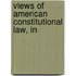 Views Of American Constitutional Law, In