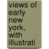 Views Of Early New York, With Illustrati
