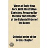Views Of Early New York, With Illustrati door Colonial Order Of The Acorn. Chapter