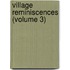 Village Reminiscences (Volume 3)